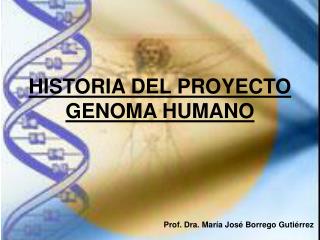 HISTORIA DEL PROYECTO GENOMA HUMANO