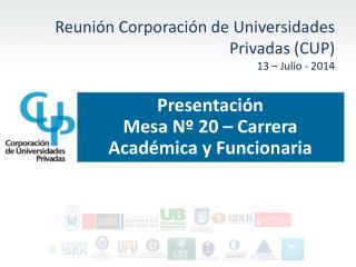 Reunión Corporación de Universidades Privadas (CUP ) 13 – Julio - 2014