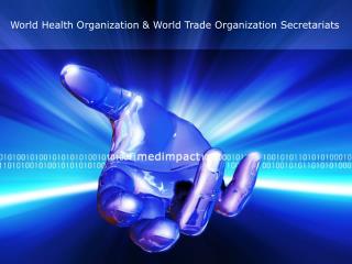 World Health Organization &amp; World Trade Organization Secretariats