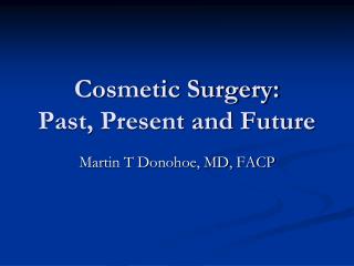 Cosmetic Surgery: Past, Present and Future