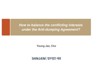 How to balance the conflicting interests under the Anti-dumping Agreement?