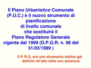 Il P. R.G. era uno strumento statico già 	definito all’atto della sua adozione