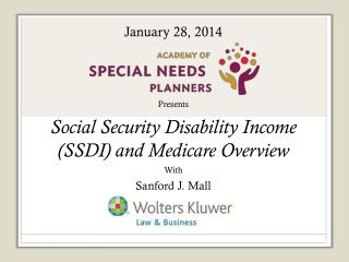 Presents Social Security Disability Income (SSDI) and Medicare Overview With Sanford J. Mall