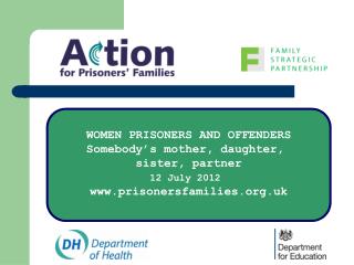 WOMEN PRISONERS AND OFFENDERS Somebody’s mother, daughter, sister, partner