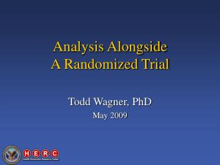 Analysis Alongside A Randomized Trial