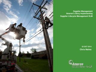 Supplier Management Ameren’s Story Implementing Supplier Lifecycle Management SLM