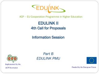 EDULINK II 4th Call for Proposals Information Session Part B EDULINK PMU