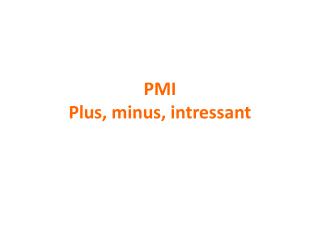 PMI Plus, minus, intressant