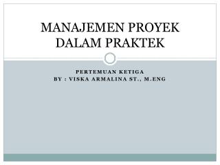 MANAJEMEN PROYEK DALAM PRAKTEK