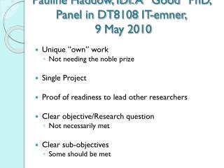 Pauline Haddow, IDI: A ”Good” PhD, Panel in DT8108 IT-emner, 9 May 2010