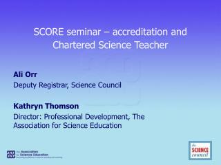 SCORE seminar – accreditation and Chartered Science Teacher