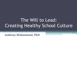 The Will to Lead: Creating Healthy School Culture