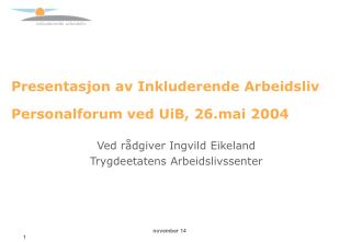 Presentasjon av Inkluderende Arbeidsliv Personalforum ved UiB, 26.mai 2004