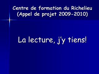 Centre de formation du Richelieu (Appel de projet 2009-2010)