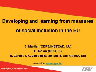 Developing and learning from measures of social inclusion in the EU E. Marlier ( CEPS/INSTEAD, LU)