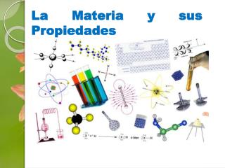 La Materia y sus Propiedades