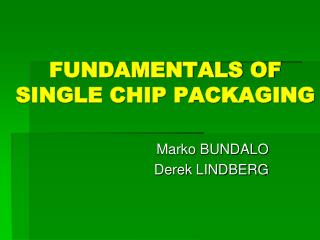 FUNDAMENTALS OF SINGLE CHIP PACKAGING