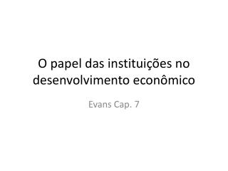 O papel das instituições no desenvolvimento econômico