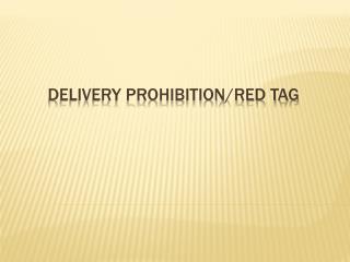 Delivery PROHIBITION/Red Tag