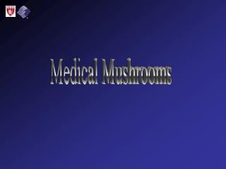 Medical Mushrooms