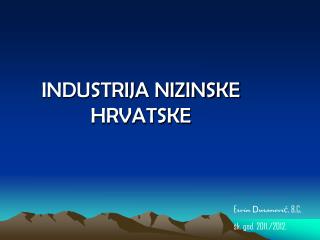 INDUSTRIJA NIZINSKE HRVATSKE