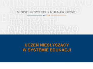 UCZEŃ NIESŁYSZĄCY W SYSTEMIE EDUKACJI