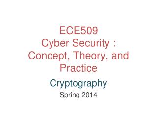 ECE509 Cyber Security : Concept, Theory, and Practice