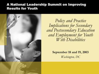 Policy and Practice Implications for Secondary and Postsecondary Education and Employment for Youth With Disabilities Se