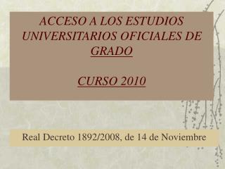 ACCESO A LOS ESTUDIOS UNIVERSITARIOS OFICIALES DE GRADO CURSO 2010