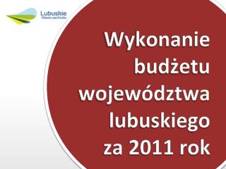 Wykonanie budżetu województwa lubuskiego za 2011 rok
