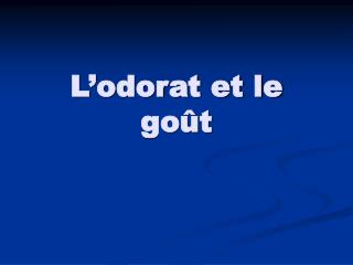 L’odorat et le goût