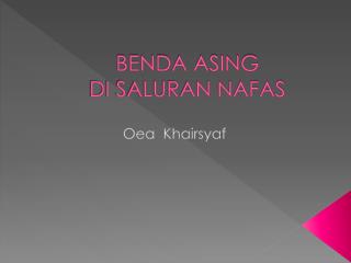 BENDA ASING DI SALURAN NAFAS