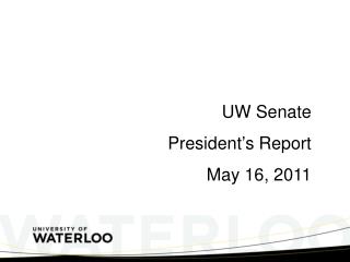 UW Senate President ’ s Report May 16, 2011