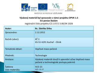 Výukový materiál byl zpracován v rámci projektu OPVK 1.5 EU peníze školám