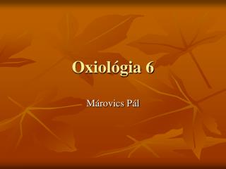 Oxiológia 6