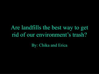 Are landfills the best way to get rid of our environment’s trash?