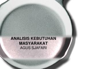 ANALISIS KEBUTUHAN MASYARAKAT