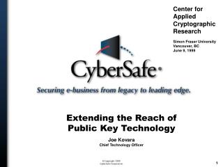 Extending the Reach of Public Key Technology Joe Kovara Chief Technology Officer