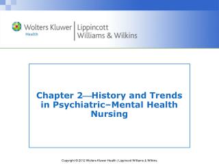 Chapter 2  History and Trends in Psychiatric–Mental Health Nursing