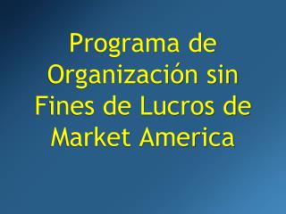 Programa de Organización sin Fines de Lucros de Market America