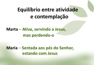 Marta – Ativa , servindo a Jesus, mas perdendo -o