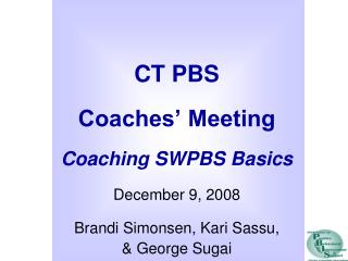 CT PBS Coaches’ Meeting Coaching SWPBS Basics
