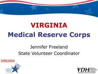 VIRGINIA Medical Reserve Corps Jennifer Freeland State Volunteer Coordinator