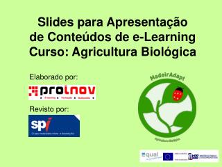 Slides para Apresentação de Conteúdos de e-Learning Curso: Agricultura Biológica