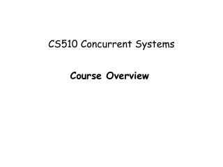 CS510 Concurrent Systems