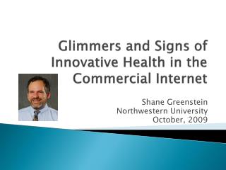 Glimmers and Signs of Innovative Health in the Commercial Internet