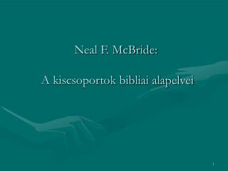 Neal F. McBride: A kiscsoportok bibliai alapelvei
