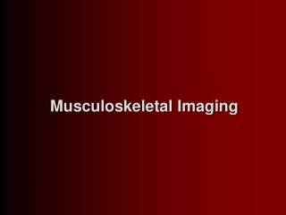 Musculoskeletal Imaging