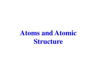 Atoms and Atomic Structure