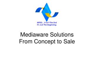 Mediaware Solutions From Concept to Sale